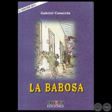 LA BABOSA - 5ta. EDICIÓN - Autor: GABRIEL CASACCIA - Año 2013